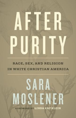 After Purity: Race, Sex, and Religion in White Christian America
