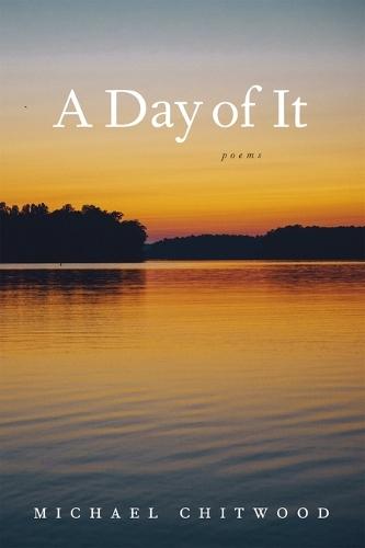 A Day of It: Poems