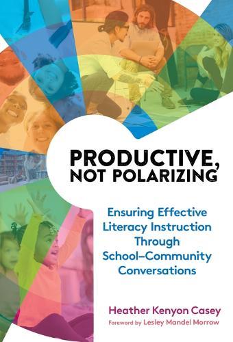 Productive, not Polarizing: Ensuring Effective Literacy Instruction Through School–Community Conversations
