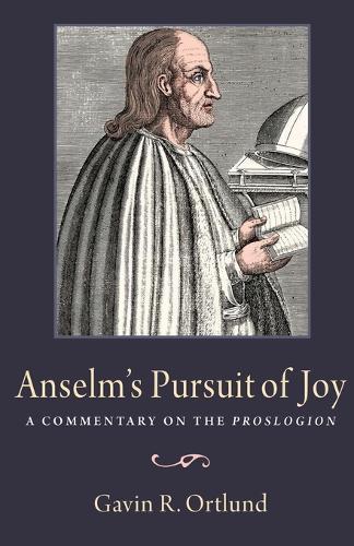 Anselm's Pursuit of Joy: A Commentary on the  Proslogion