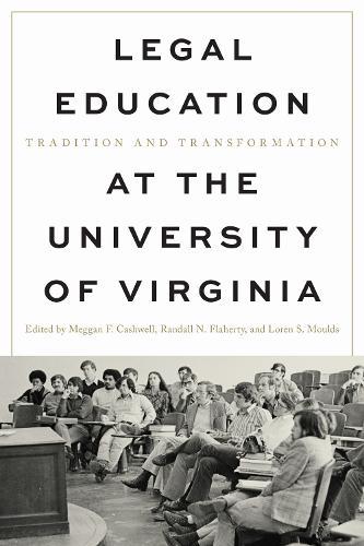 Legal Education at the University of Virginia: Tradition and Transformation