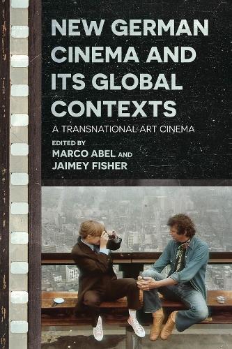 New German Cinema and Its Global Contexts: A Transnational Art Cinema