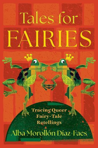 Tales for Fairies: Tracing Queer Fairy-Tale Retellings