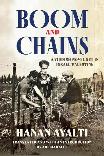 Boom and Chains: A Yiddish Novel Set in Israel/Palestine