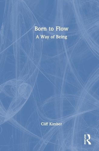Born to Flow: A Way of Being