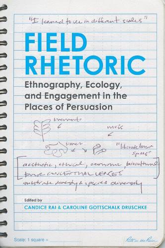 Field Rhetoric: Ethnography, Ecology, and Engagement in the Places of Persuasion