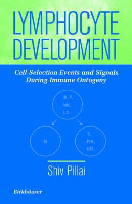 Lymphocyte Development: Cell Selection Events and Signals During Immune Ontogeny