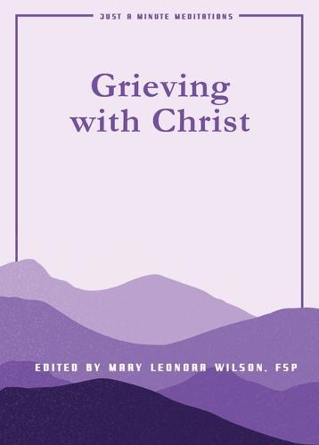 Grieving with Christ: Just a Minute Meditations