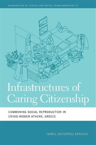 Infrastructures of Caring Citizenship: Commoning Social Reproduction in Crisis-Ridden Athens, Greece