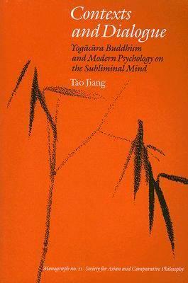 Contexts and Dialogue: Yogacara Buddhism and Modern Psychology on the Subliminal Mind