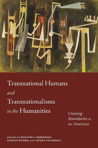Transnational Humans and Transnationalisms in the Humanities: Crossing Boundaries in the Americas