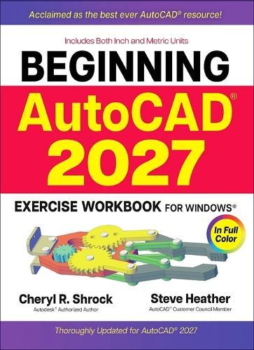 Beginning Autocad(r) 2027 Exercise Workbook: For Windows(r)