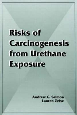 Risks of Carcinogenesis from Urethane Exposure