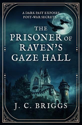 The Prisoner of Raven's Gaze Hall: A dark past exposes post-war secrets...