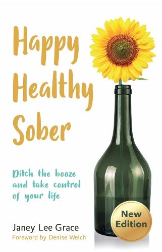 Happy Healthy Sober: Ditch the booze and take control of your life