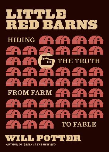 Little Red Barns: Hiding the Truth, from Farm to Fable