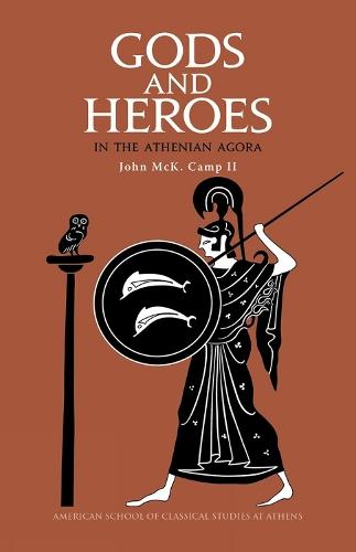 Gods and Heroes in the Athenian Agora: Revised and updated edition