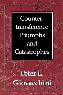 Countertransference Triumphs and Catastrophes