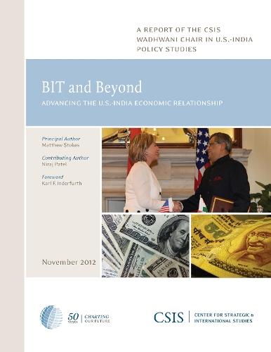 BIT and Beyond: Advancing the U.S.-India Economic Relationship