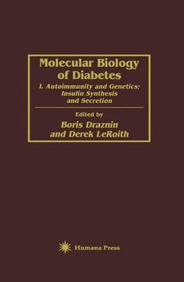 Molecular Biology of Diabetes: I. Autoimmunity and Genetics; Insulin Synthesis and Secretion
