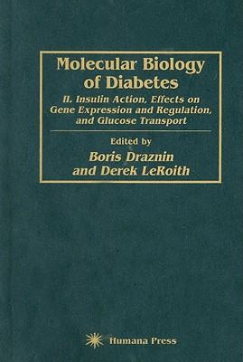 Molecular Biology of Diabetes, Part II: Insulin Action, Effects on Gene Expression and Regulation, and Glucose Transport