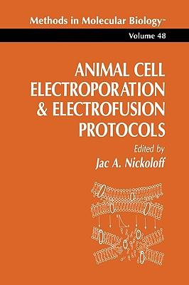Animal Cell Electroporation and Electrofusion Protocols