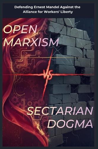 Open Marxism vs. Sectarian Dogma: Defending Ernest Mandel Against the Alliance for Workers' Liberty