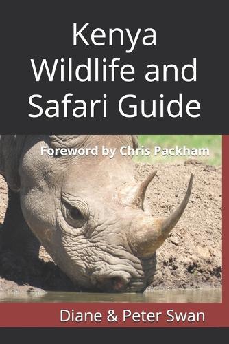 Kenya Wildlife and Safari Guide: Foreword by Chris Packham