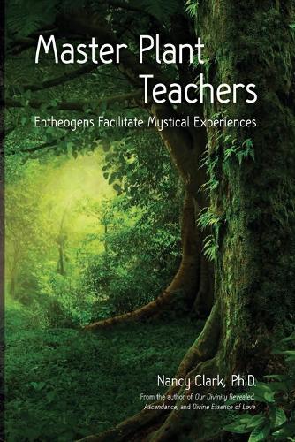 Master Plant Teachers: Entheogens Facilitate Mystical Experiences