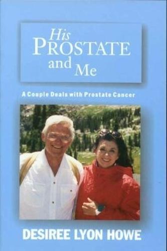 His Prostate and Me: A Couple Deals with Prostate Cancer