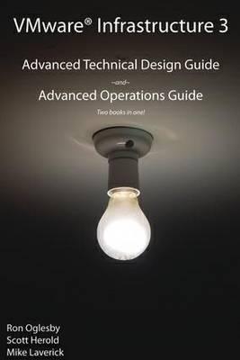 VMware Intrastructure 3: Advanced Technical Design Guide and Advanced Operations Guide