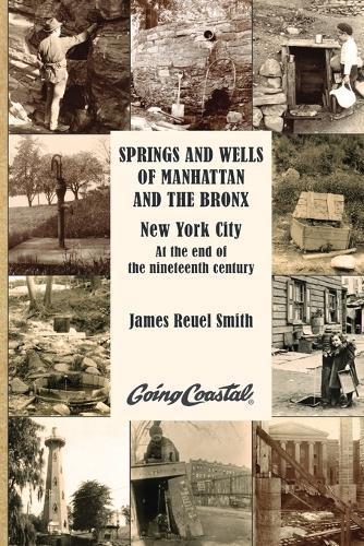 Springs and Wells of Manhattan and The Bronx: New York City at the End of the Nineteenth Century