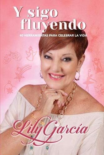 Y sigo fluyendo: 40 herramientas para celebrar la vida