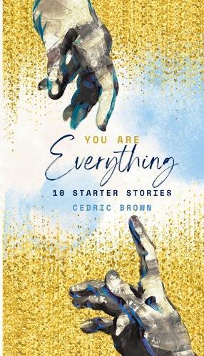 You Are Everything: 10 Starter Stories