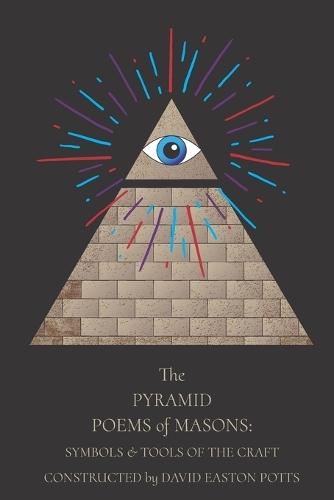 The Pyramid Poems Of Masons: Symbols And Tools Of The Craft