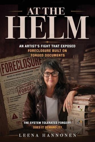 At the Helm: An Artist's Fight That Exposed Foreclosure Built on Forged Documents