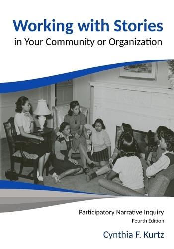 Working with Stories in Your Community or Organization: Participatory Narrative Inquiry