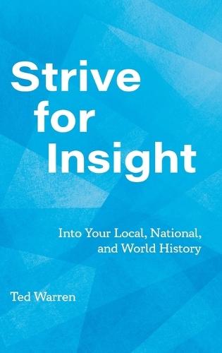 Strive for Insight: Into Your Local, National, and World History