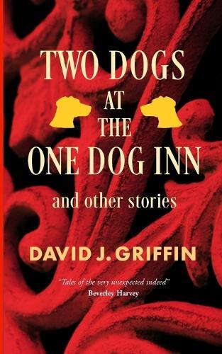 Two Dogs At The One Dog Inn And Other Stories