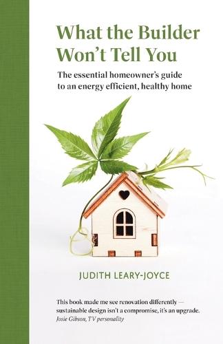 What the builder won't tell you - the essential homeowner's guide to an energy efficient, healthy home