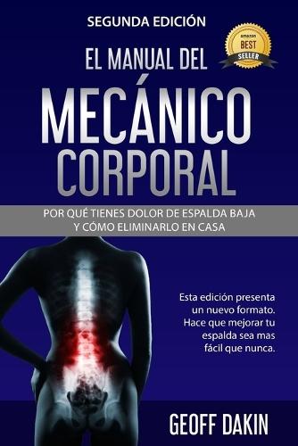 El Manual Del Mecanico Corporal: Por Que Tienes Dolor de Espalda Baja y Como Eliminarlo en Casa