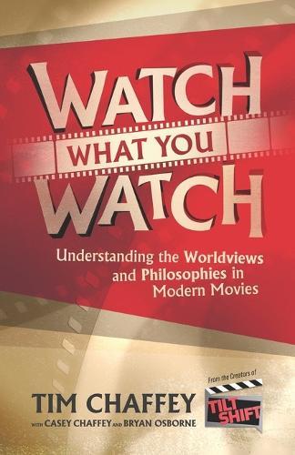 Watch What You Watch: Understanding the Worldviews and Philosophies in Modern Movies