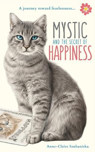 Mystic and the Secret of Happiness: A journey toward fearlessness