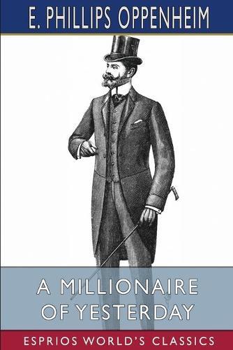 A Millionaire of Yesterday (Esprios Classics)