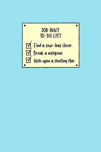 Job Hunt To-Do List: Job Finder Log Book, Job Hunt, Resume Writing Tips, Interview Planner