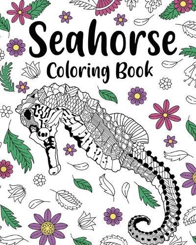 Seahorse Coloring Book, Coloring Books for Adults: Sea Horses Zentangle Coloring Pages, Floral Mandala Coloring, Under The Sea