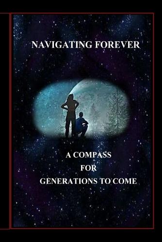 Navigating Forever: A Compass for Generations to Come