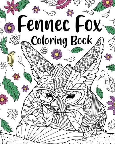 Fennec Fox Coloring Book: Coloring Books for Adults, Gifts for Fennec Fox Lovers, Floral Mandala Coloring