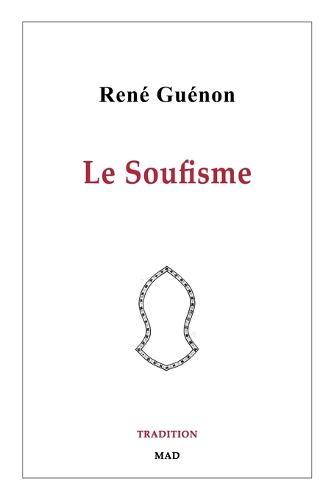 Le Soufisme: Recueil posthume des articles de René Guénon à propos de l'ésotérisme islamique