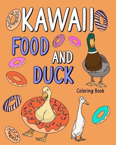 Kawaii Food and Duck Coloring Book: Coloring Books for Adults, Coloring Book with Food Menu and Funny Duck